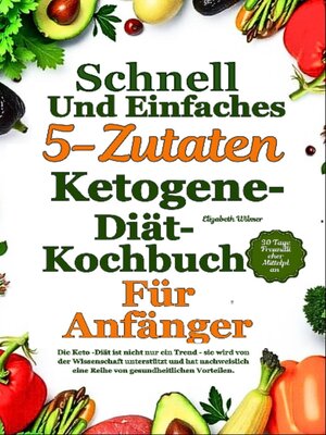 cover image of Schnelles Und Einfaches 5-Zutaten-Ketogene-Diät-Kochbuch Für Anfänger